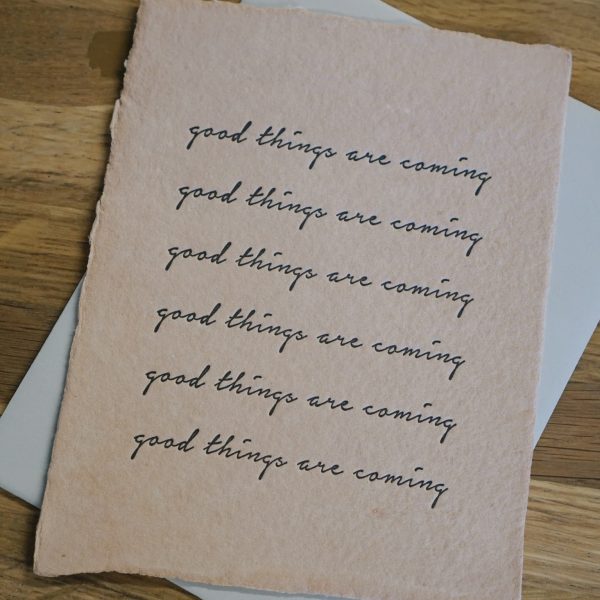 Good Things Are Coming Card Online now